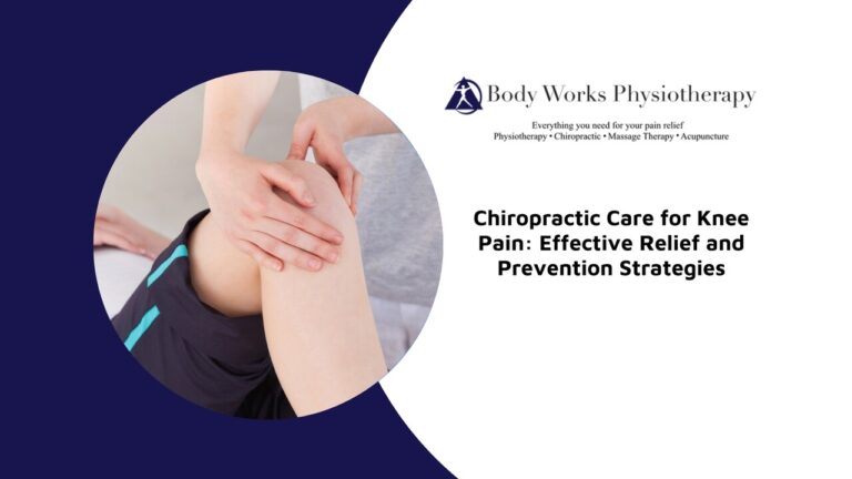 Chiropractic Care for Knee Pain: Effective Relief and Prevention Strategies